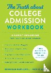 Barnard, Brennan (Khan Lab School), Clark, Rick (Director of Undergraduate Admission - The Truth about College Admission Workbook