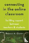 Glazier, Rebecca A. (Associate Professor and, University of Arkansas at Little Rock and) - Connecting in the Online Classroom