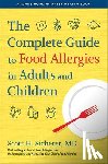 Sicherer, Scott H. (Elliot and Roslyn Jaffe Professor of Pediatrics - The Complete Guide to Food Allergies in Adults and Children
