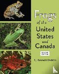 Dodd, C. Kenneth - Frogs of the United States and Canada