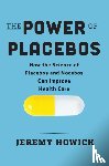 Howick, Jeremy - The Power of Placebos