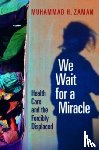 Zaman, Muhammad H. - We Wait for a Miracle