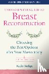 Steligo, Kathy - The Complete Guide to Breast Reconstruction