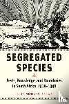 Skotnes-Brown, Jules (University of St. Andrews) - Segregated Species