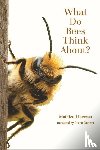 Lihoreau, Mathieu - What Do Bees Think About?