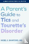 Bamford, Nigel S. (CORATHETITE PUBLISHING LLC) - A Parent's Guide to Tics and Tourette's Disorder
