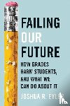 Eyler, Joshua R. (University of Mississippi) - Failing Our Future