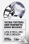 Goldberg, Daniel S. - Tackle Football and Traumatic Brain Injuries