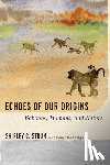 Strum, Shirley C. - Echoes of Our Origins