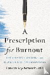 Roy-Bornstein, Carolyn - A Prescription for Burnout