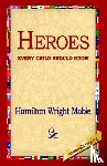 Mabie, Hamilton Wright - Heroes Every Child Should Know