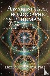 Botchis, Elizabeth E - Awakening the Holographic Human