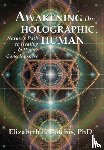 Botchis, Elizabeth E - Awakening the Holographic Human