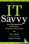 Weill, Peter, Ross, Jeanne W. - IT Savvy