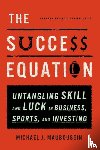 Mauboussin, Michael J. - The Success Equation