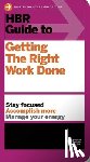 Harvard Business Review - HBR Guide to Getting the Right Work Done (HBR Guide Series)