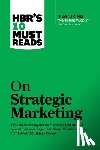 Harvard Business Review, Christensen, Clayton M., Levitt, Theodore, Reichheld, Fred - HBR's 10 Must Reads on Strategic Marketing (with featured article "Marketing Myopia," by Theodore Levitt)
