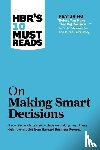 Harvard Business Review, Charan, Ram, Kahneman, Daniel - HBR's 10 Must Reads on Making Smart Decisions (with featured article "Before You Make That Big Decision..." by Daniel Kahneman, Dan Lovallo, and Olivier Sibony)
