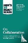 Harvard Business Review, Goleman, Daniel, Hansen, Morten, Boyatzis, Richard E. - HBR's 10 Must Reads on Collaboration (with featured article "Social Intelligence and the Biology of Leadership," by Daniel Goleman and Richard Boyatzis)