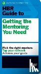 Harvard Business Review - HBR Guide to Getting the Mentoring You Need (HBR Guide Series)