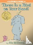 Willems, Mo - There Is a Bird On Your Head! (An Elephant and Piggie Book)