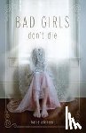 Alender, Katie - BAD GIRLS DONT DIE