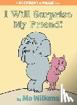 Willems, Mo - I Will Surprise My Friend! (An Elephant and Piggie Book)