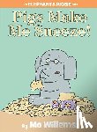 Willems, Mo - Pigs Make Me Sneeze! (An Elephant and Piggie Book)