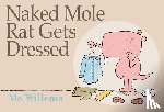 Willems, Mo - Naked Mole Rat Gets Dressed