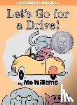 Willems, Mo - Let's Go for a Drive! (An Elephant and Piggie Book)