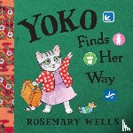Wells, Rosemary - Yoko Finds Her Way