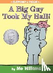 Willems, Mo - Big Guy Took My Ball! (An Elephant and Piggie Book)