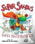 Underwood, Deborah - Super Saurus Saves Kindergarten