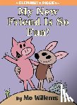 Willems, Mo - My New Friend Is So Fun! (An Elephant and Piggie Book)