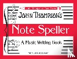 Thompson, John - Note Speller: A Music Writing Book