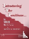 Whistler, Harvey S - Whistler, H: Introducing the Positions for Violin