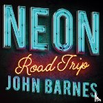 Barnes, John - Neon Road Trip