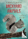 Berkowitz, Eliza, LaRue, Nicole - A Kid's Guide to Backyard Animals