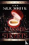 Silk, White, White, Silk - Married to Da Streets