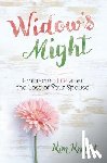 Knight, Kim - Widow's Might: Embracing Life After the Loss of Your Spouse