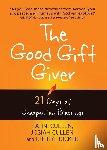 Cullen, Tahni, Cullen, Josiah, Ricker, Cheryl - The Good Gift Giver: 21 Days of Unexpected Blessings
