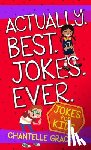 Grace, Chantelle - Actually. Best. Jokes. Ever: Joke Book for Kids