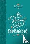 Broadstreet Publishing Group LLC - Be Strong and Courageous: Morning & Evening Devotional