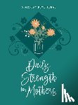 Broadstreet Publishing Group LLC - Daily Strength for Mothers: A 365-Day Devotional