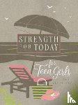Broadstreet Publishing Group LLC - Strength for Today for Teen Girls