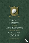 Hillman, Os - Birdies, Bogeys, and Life Lessons from the Game of Golf