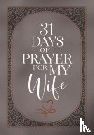 The Great Commandment Network - 31 Days of Prayer for My Wife