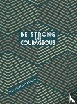 Broadstreet Publishing Group LLC - Be Strong and Courageous