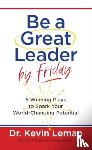 Leman, Dr Kevin - Be a Great Leader by Friday