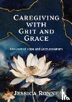 Ronne, Jessica - Caregiving with Grit and Grace